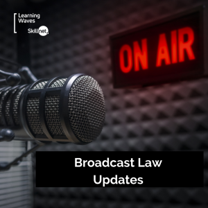 Broadcast Law Updates