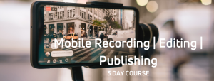 Mobile Content for Radio Diploma - Mobile Video Shoot and Edit Masterclass