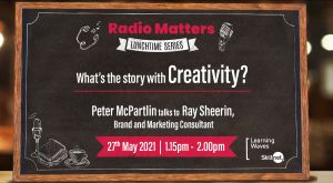 Radio Matters - Lunchtime Series - Ray Sheerin, Brand and Marketing Consultant in conversation with Peter McPartlin