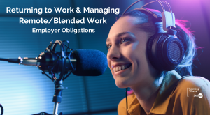 Returning to Work & Managing Remote /Blended Work - Employer Obligations
