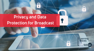 Privacy and Data Protection for Broadcasters