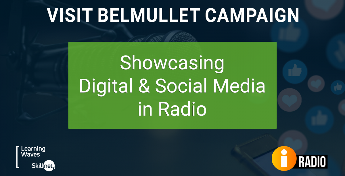 #WeLoveRadio Case Study - How Radio Bolstered the Visit Belmullet Brand On-Air and Online with iRadio
