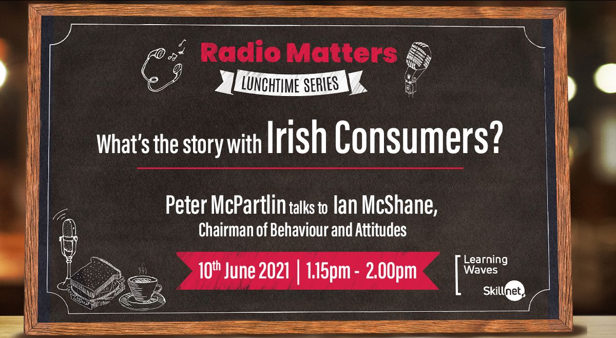 Radio Matters: What’s the Story with Irish Consumers?