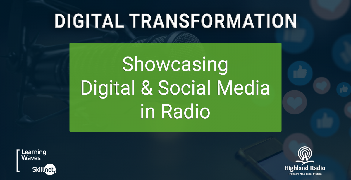 #WeLoveRadio Case Study - Digital Transformation in Highland Radio